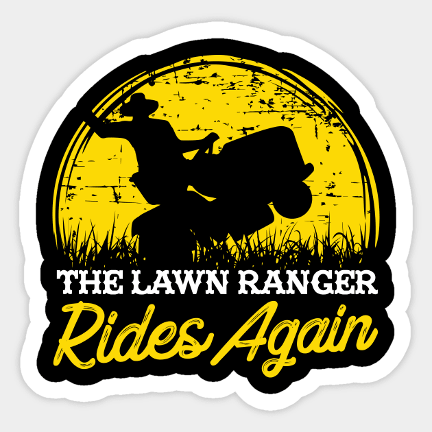 The Lawn Ranger Rides Again - Lawn Mowing T-Shirt Sticker by biNutz